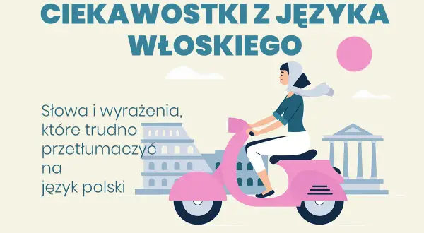 Ciekawostki z języka włoskiego: słowa i wyrażenia, które trudno przetłumaczyć na język polski. Dziewczyna na skuterze w Rzymie.