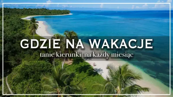 Rajska plaża z palmami i turkusową wodą. Idealne kraje na wakacje, tanie kierunki na każdy miesiąc.